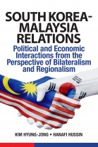 South Korea-Malaysia Relations: Political and Economic Interactions from the Perspective of Bilateralism and Regionalism
